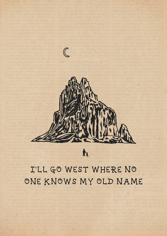 I’ll Go West Where No One Knows My Old Name Print